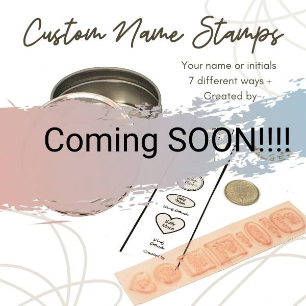 Custom Name Stamps coming soon